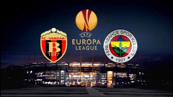 Vardar-Fenerbahçe maçı muhtemel 11'leri