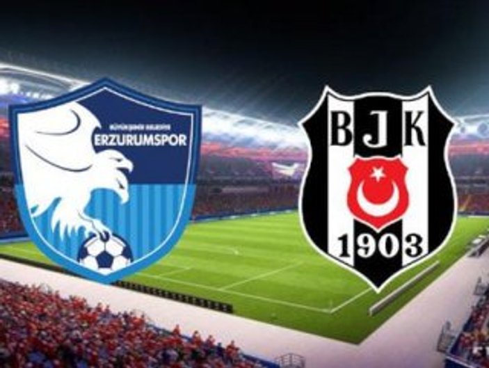 Erzurumspor-Beşiktaş maçının muhtemel 11'leri