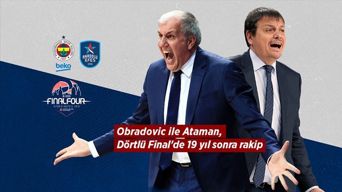 Obradovic ile Ataman Dörtlü Final'de 19 yıl sonra rakip