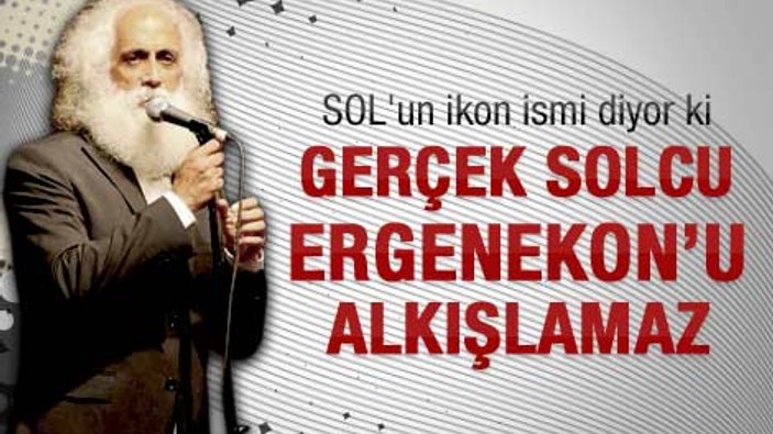 Suavi: Gerçek bir solcu Ergenekon'u alkışlamaz