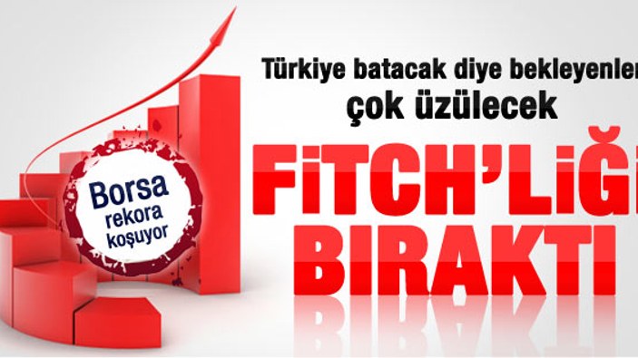 Fitch Türkiye'nin kredi notunu yükseltti
