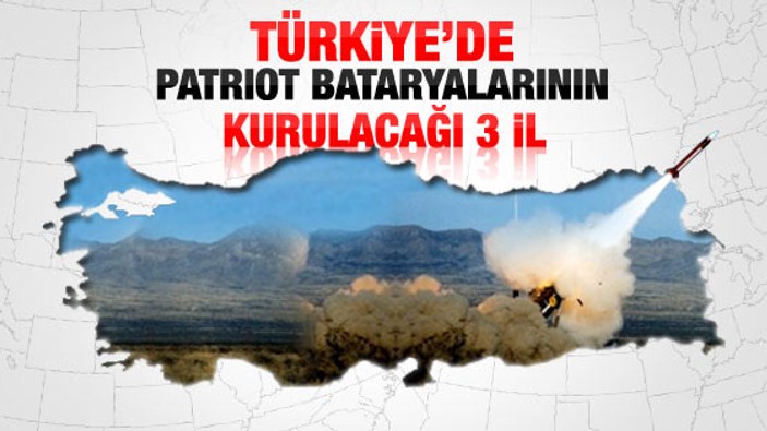 Türkiye'de patriot bataryalarının kurulacağı 3 il