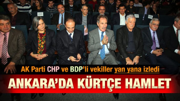 AK Parti CHP ve BDP Kürtçe Hamlet'i birlikte izledi