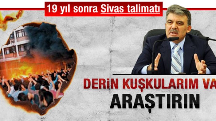 Gül'den DDK'ya Madımak talimatı