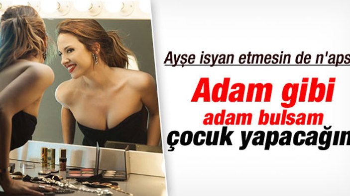 Ayşe Özyılmazel: Erkek çok adam yok