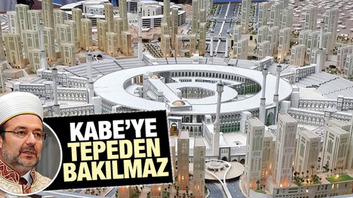 Mehmet Görmez: Kültürümüzde Kabe'yi tepeden izlemek yok