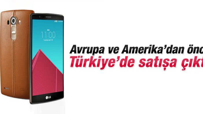 LG G4 Türkiye'de satışa çıktı