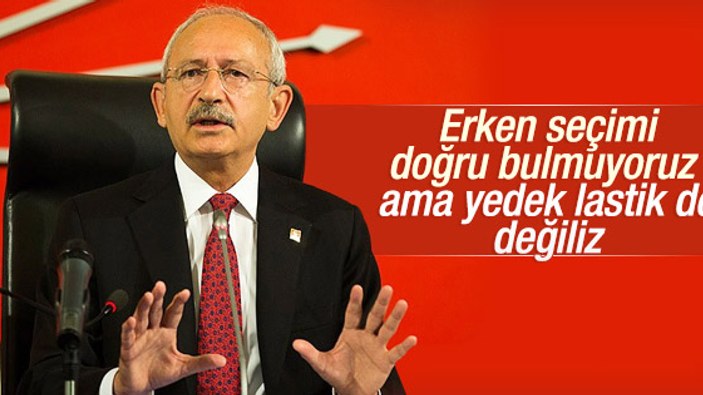 Kılıçdaroğlu: Kimsenin yedek lastiği olmayız