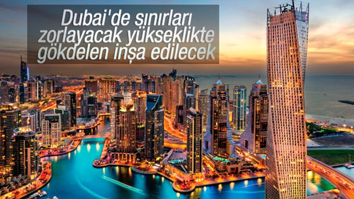 Dünyanın en yüksek gökdeleni yine Dubai'de yapılacak