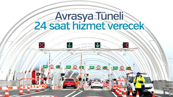 Avrasya Tüneli ay sonu itibarıyla 24 saat hizmet verecek