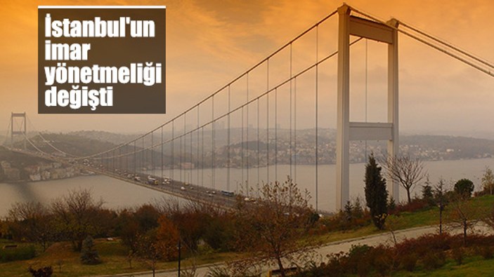 İstanbul'un imar yönetmeliğinde değişikliğe gidildi