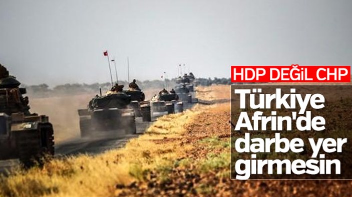 CHP, Türkiye'nin Afrin'e girmesini istemiyor