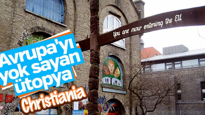 Avrupa’ya meydan okuyan bağımsız 'Christiania'