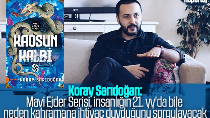 Koray Sarıdoğan ile son romanı Kaosun Kalbi’ni konuştuk