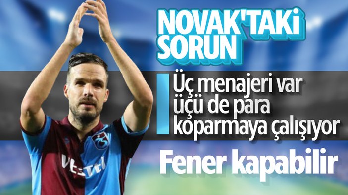 Trabzonspor'u Novak'ın menajerleri zorluyor