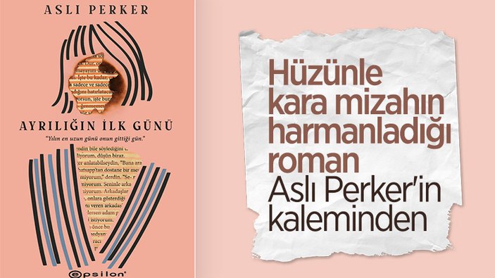 Aslı Perker'den yepyeni bir roman: Ayrılığın İlk Günü