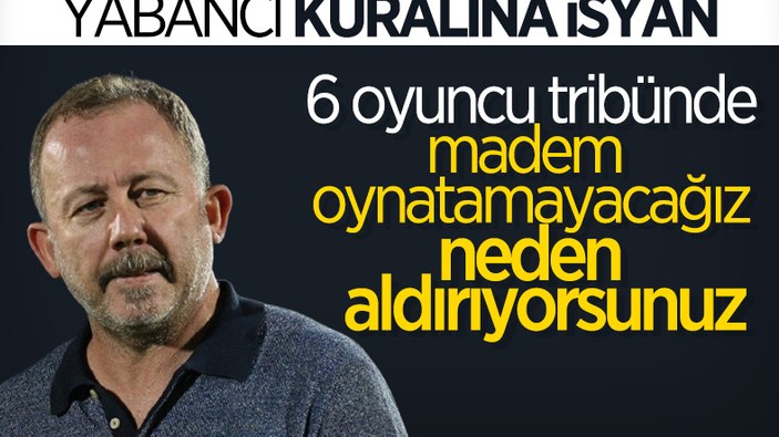 Sergen Yalçın: Madem oynattırmayacaksın neden aldırıyorsun