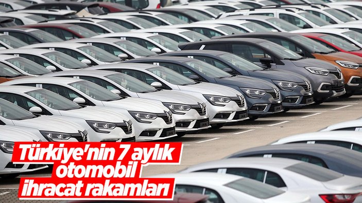 Türkiye'den 7 ayda 5,5 milyar dolarlık binek otomobil ihracatı
