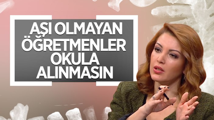 Nagehan Alçı, aşısız öğretmenlerin izne çıkarılması gerektiğini söyledi