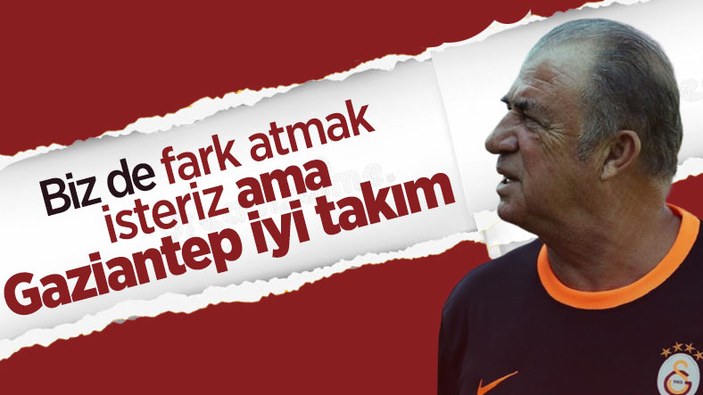 Fatih Terim'den Gaziantep FK maçı sonrası açıklamalar