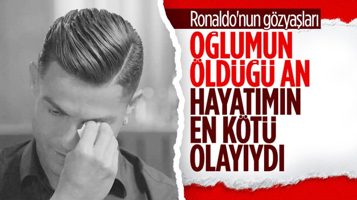 Cristiano Ronaldo: Oğlumu kaybettiğim anı unutamıyorum