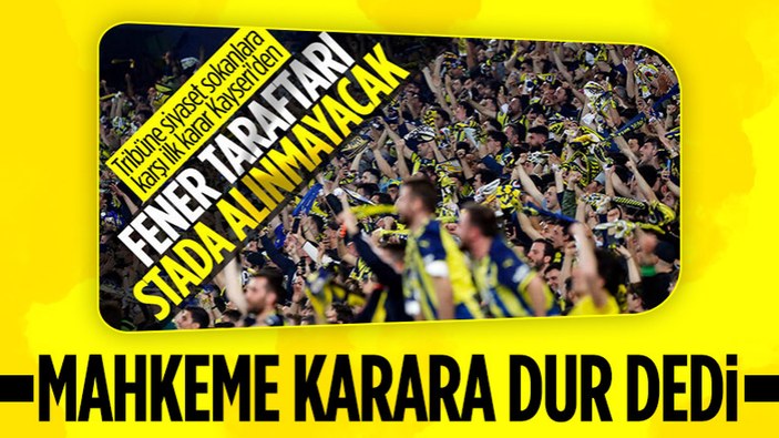 Mahkeme, Kayserispor - Fenerbahçe maçındaki deplasman yasağını kaldırdı
