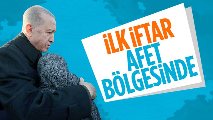 Cumhurbaşkanı Erdoğan, ilk iftarı depremzedelerle yapacak