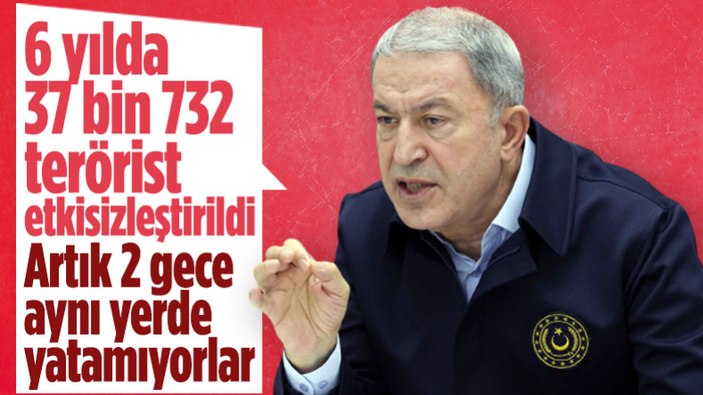 Hulusi Akar açıkladı: 2015'den itibaren 37 bin 732 teröristi etkisiz hale getirildi