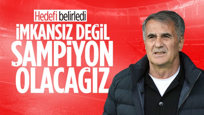 Şenol Güneş'in hedefi şampiyonluk