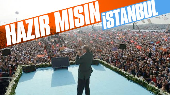 AK Parti’de büyük İstanbul mitingi heyecanı