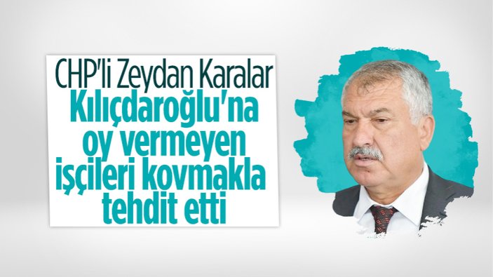 Zeydan Karalar'dan işçilere oy tehdidi: Kılıçdaroğlu'na oy atıp fotoğrafını çekin