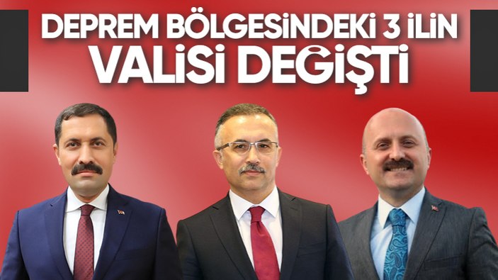Hatay, Gaziantep ve Adıyaman'a yeni valiler atandı