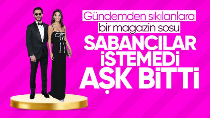 Sabancı'lardan veto geldi! Hande Erçel ve Hakan Sabancı ayrıldı