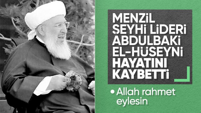 Menzil Şeyhi Seyyid Abdulbaki El-Hüseyni hayatını kaybetti