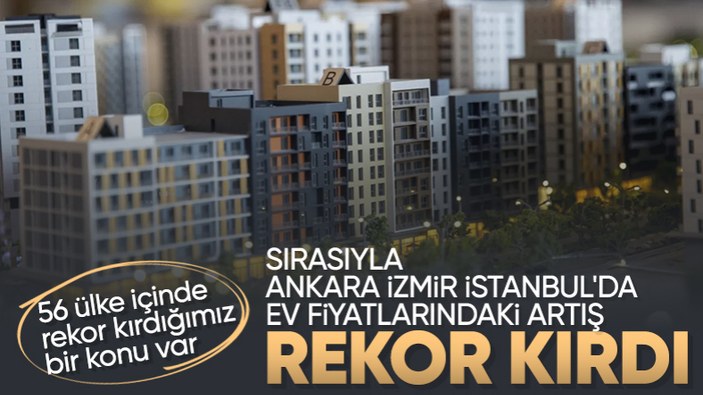 Türkiye'nin 3 ilinde konut fiyatları rekor kırdı: Ankara, İzmir, İstanbul...