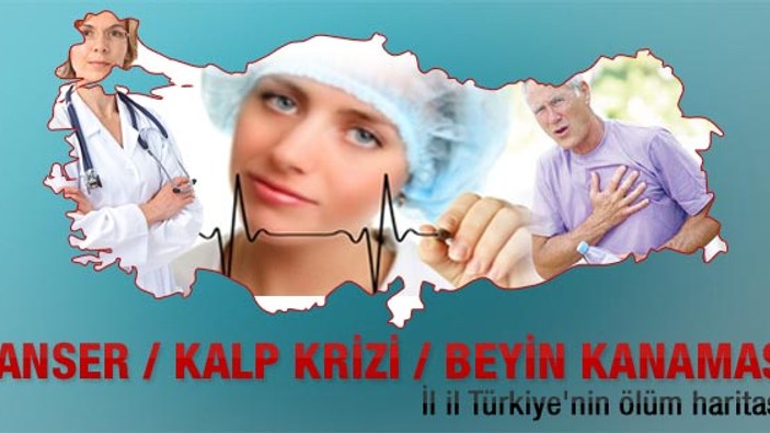 İl il Türkiye'nin kanser ve kalp krizi ölüm haritası