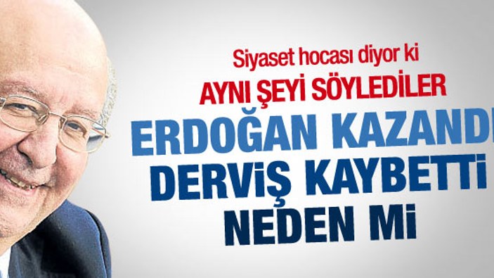 Ersin Kalaycıoğlu: Erdoğan oy aldı Derviş alamadı çünkü..