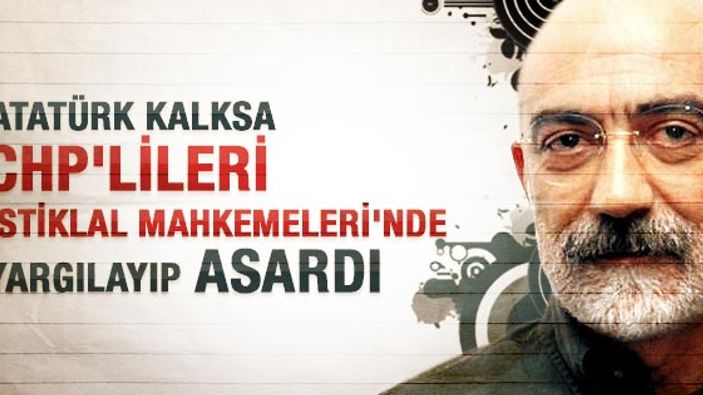 Ahmet Altan: Atatürk CHP gibi ağlamadı