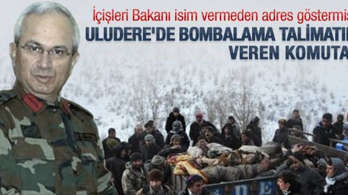 İçişleri Bakanı'nın adres gösterdiği Uludere komutanı