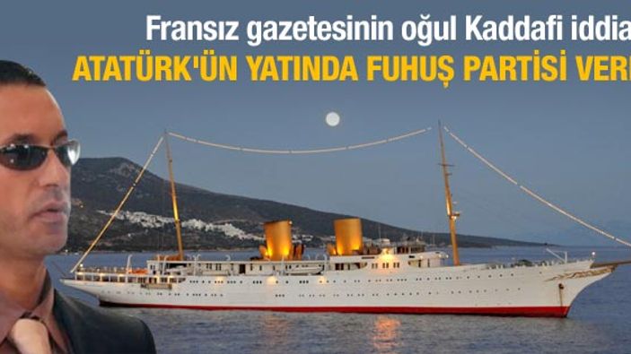 Kaddafi'nin oğlu Savarona'da fuhuş partisi yaptı iddiası