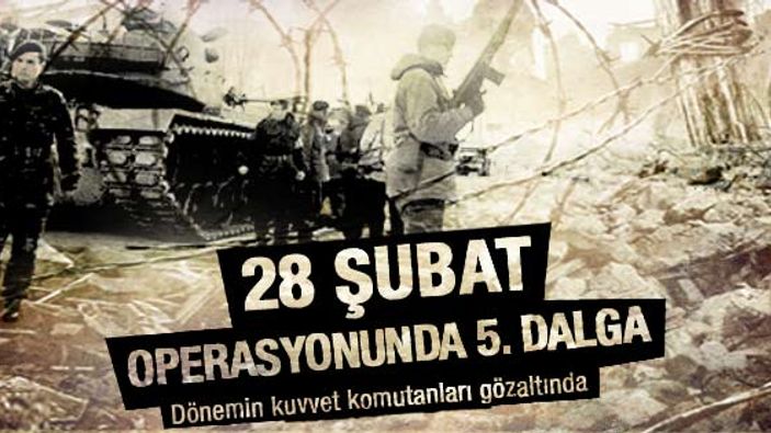 28 Şubat operasyonunda 5. dalga