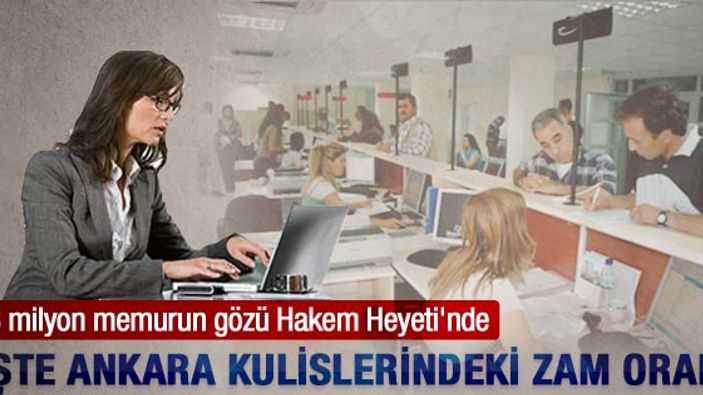 Ankara kulislerinde konuşulan memur zammı oranı