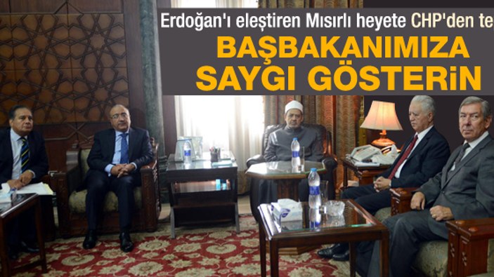 CHP heyeti Başbakan Erdoğan'a Mısır'da sahip çıktı