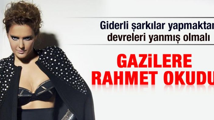 Demet Akalın gazilere rahmet okudu