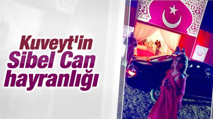 Sibel Can Kuveyt'te sultanlar gibi karşılandı