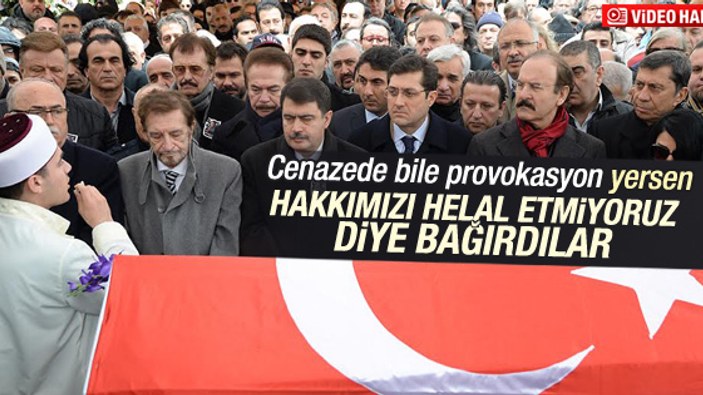 Erol Büyükburç'un cenazesinde helal etmiyoruz gerginliği