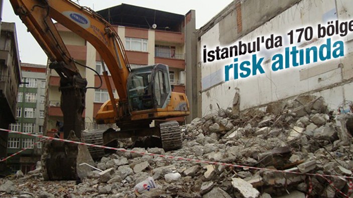 İstanbul'da 170 bölge risk altında