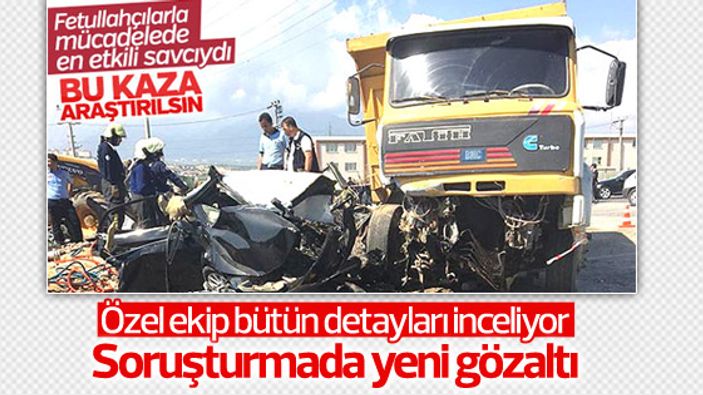 Başsavcının hayatını kaybettiği kazada yeni gözaltı