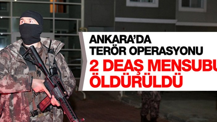 Ankara'da 2 DEAŞ teröristi öldürüldü