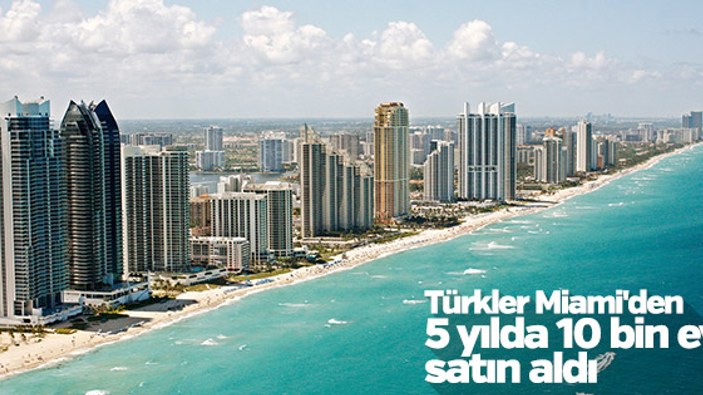 Türkler Miami'nin emlak sektörünü geliştiriyor